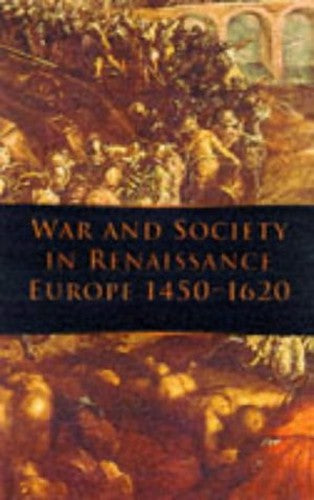 War and Society in Renaissance Europe, 1450-1620