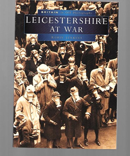 Leicestershire at War in Old Photographs
