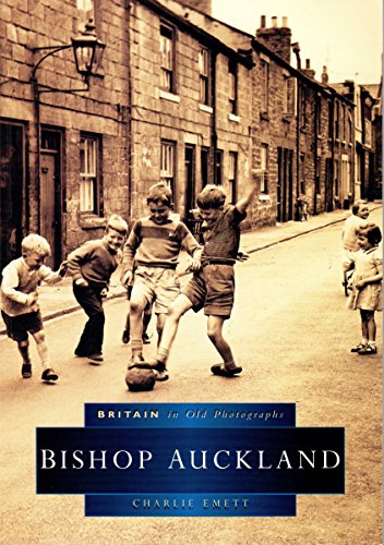 Bishop Auckland in Old Photographs