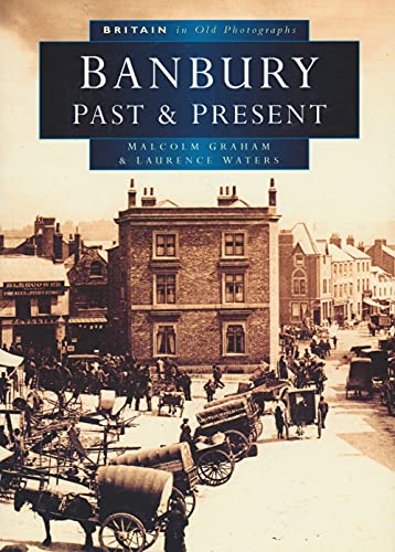 Banbury Past and Present in Old Photographs