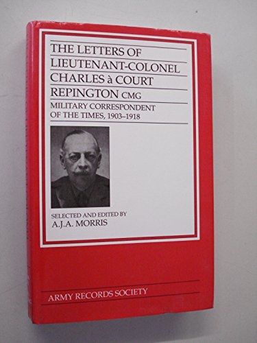 The Letters of Lt.Col.Charles a Court Repington, CMG