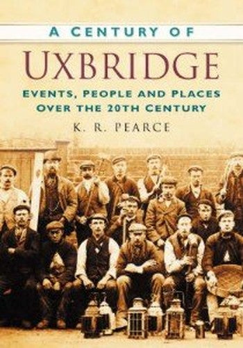 A CENTURY OF UXBRIDGE