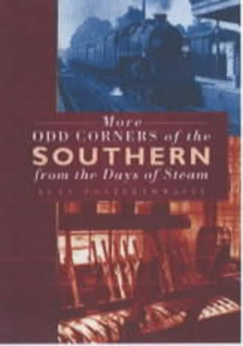 More Odd Corners of the Southern from the Days of Steam