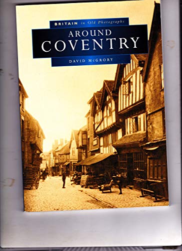 Around Coventry in Old Photographs