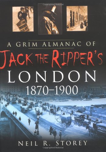 A Grim Almanac of Jack the Ripper's London 1870-1900