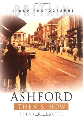 Ashford Then & Now