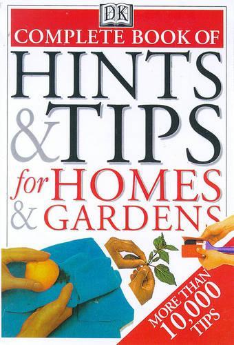 Complete Book of Hints & Tips For Homes & Gardens