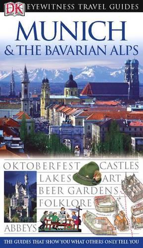 DK Eyewitness Travel Guide: Munich and the Bavarian Alps