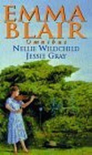 Emma Blair Omnibus: Nellie Wildchild / Jessie Gray
