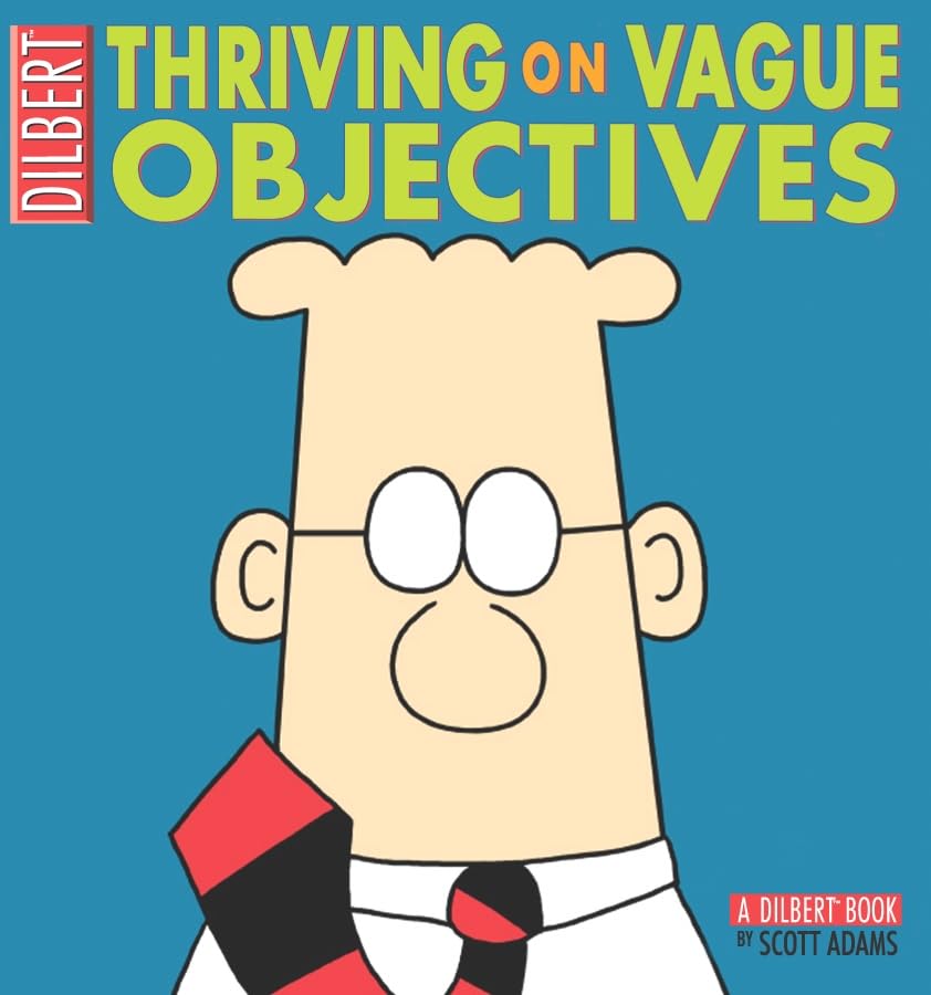 Dilbert: Thriving On Vague Objectives