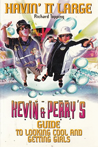 Havin'It Large:Kevin Perry Guide