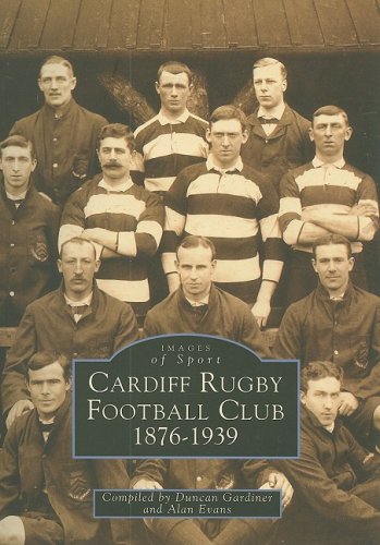 Cardiff Rugby Football Club 1876-1939: Images of Sport