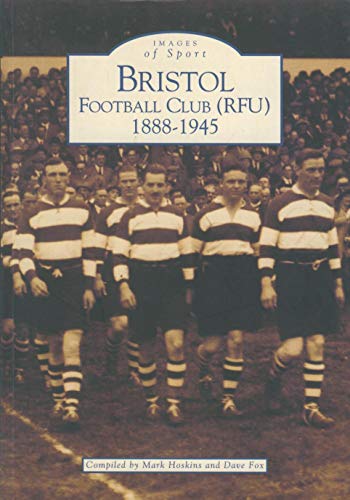 Bristol Football Club (RFU) 1888-1945: Images of Sport