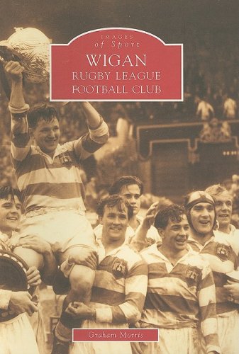 Wigan Rugby League Football Club: Images of Sport