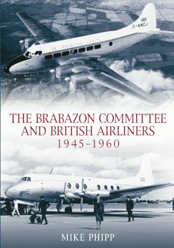 The Brabazon Committee and British Airliners 1945 - 1960