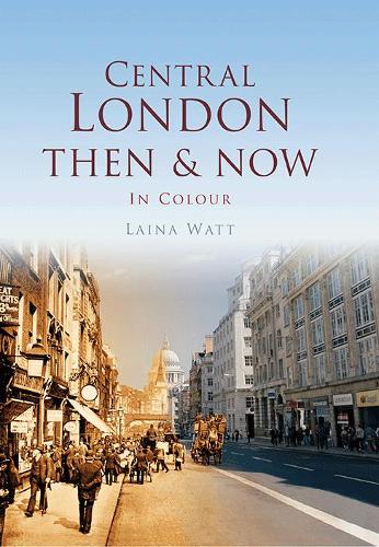 Central London Then & Now