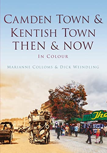 Camden Town & Kentish Town Then & Now