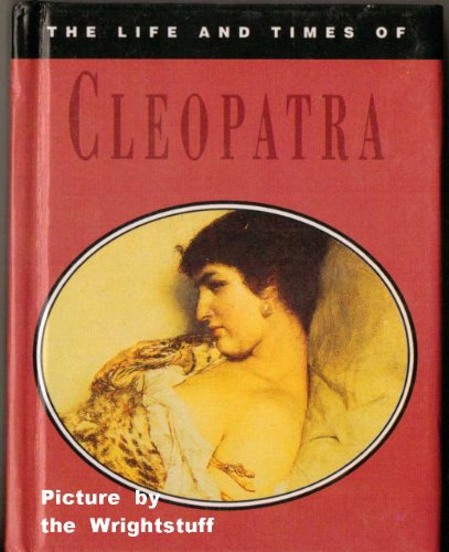 The Life and Times of Cleopatra