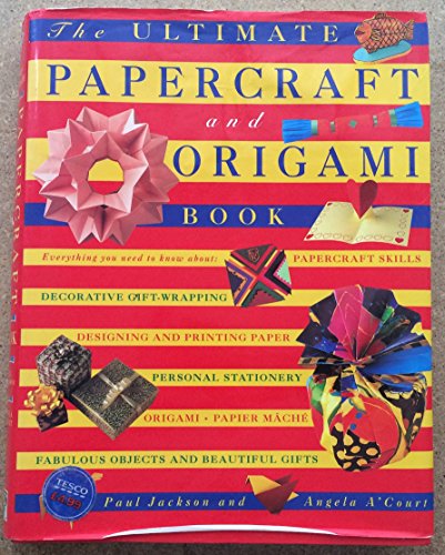 THE ULTIMATE PAPERCRAFT AND ORIGAMI BOOK