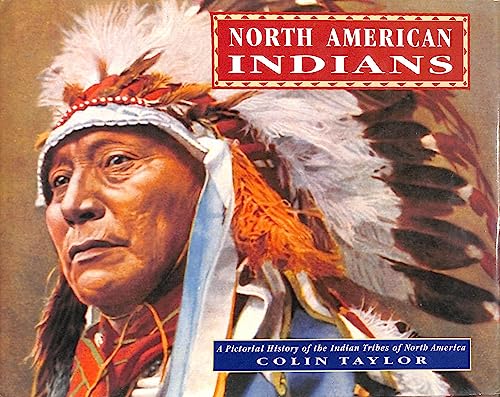 North American Indians A Pictorial History of the Indian Tribes of North America