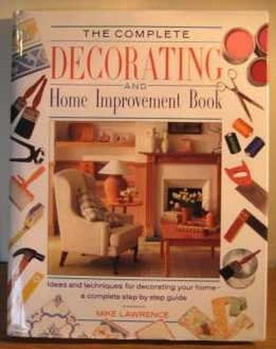 The Complete Decorating and Home Improvement Book
