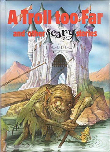 A Troll Too Far and Other Scary stories