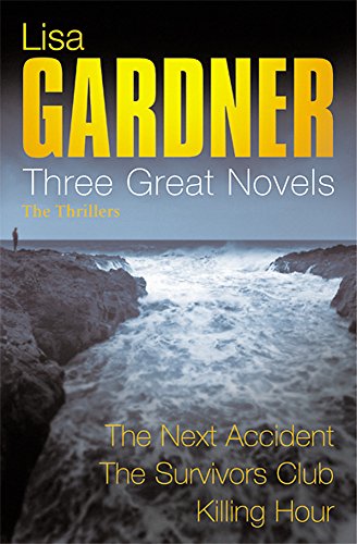 Lisa Gardner: Three Great Novels: The Thrillers
