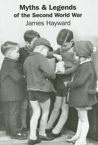 Myths & Legends Of The Second World War