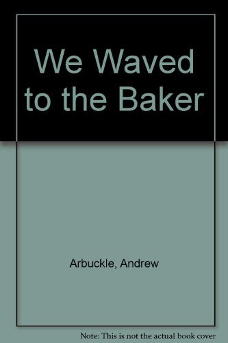 We Waved To The Baker