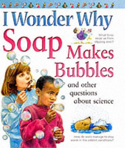 I Wonder Why Soap Makes Bubbles