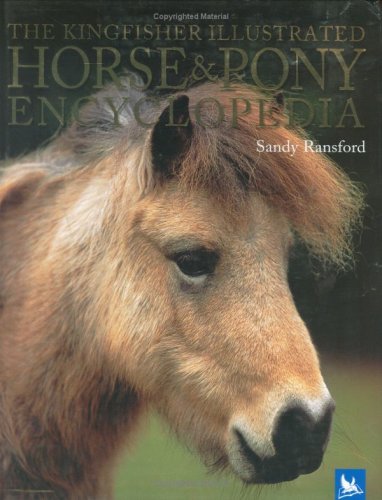 The Kingfisher Illustrated Horse and Pony Encyclopedia