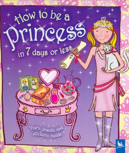 How to be a Princess in 7 Days or Less