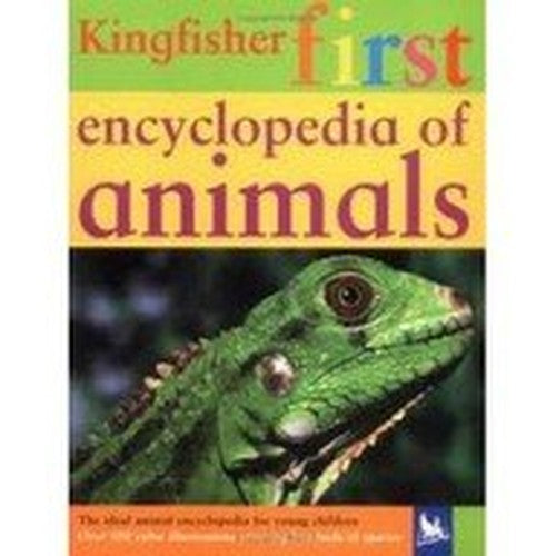 Kingfisher First Encyclopedia of Animals