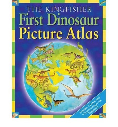The Kingfisher First Dinosaur Picture Atlas