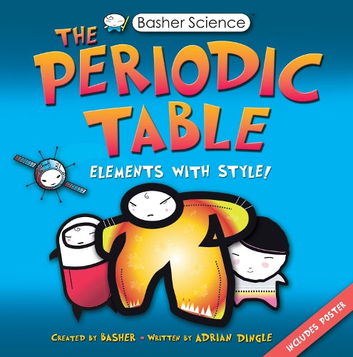 Basher Science: The Periodic Table