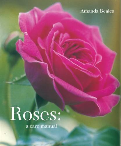 Roses: A Care Manual
