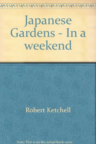 JAPANESE GARDENS IN A WEEKEND