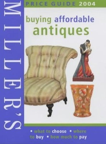 MILLER'S PRICE GUIDE: BUYING AFFORDABLE ANTIQUES.