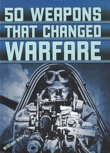 50 Weapons That Changed Warfare