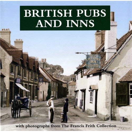British Pubs and Inns. with Photographs from the Francis Frith Collection