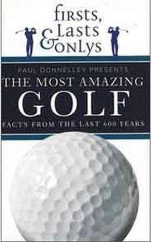 Firsts, Lasts & Onlys of Golf