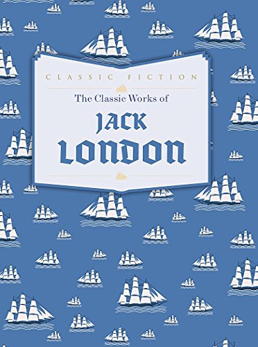 The Classic Works of Jack London