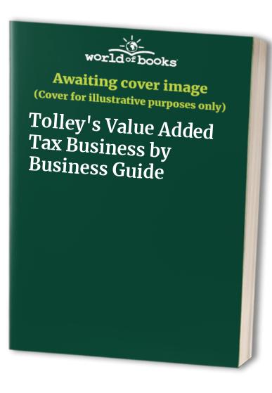 Tolley's Value Added Tax Business by Business Guide