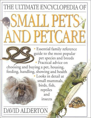 The Ultimate Encyclopedia of Small Pets and Petcare