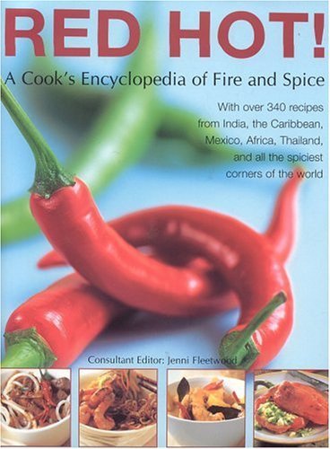 Red Hot! a Cook's Encyclopedia of Fire and Spice