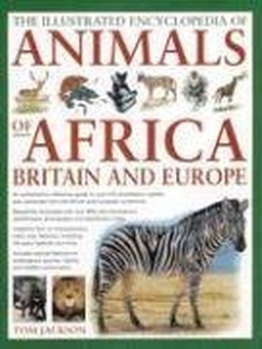 Illustrated Encyclopedia of Animals of Africa, Britain and Europe