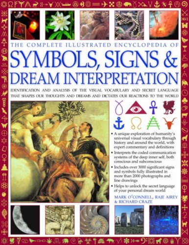 Complete Illustrated Encyclopedia of Symbols, Signs and Dream Interpretation