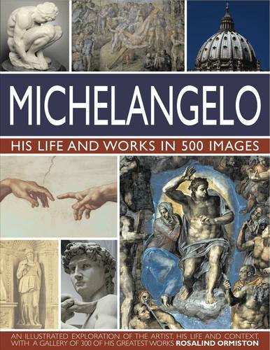 Michelangelo: His Life & Works In 500 Images