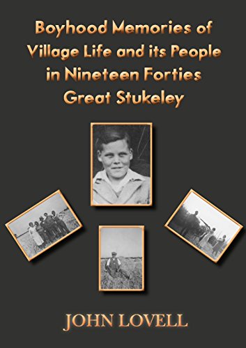 Boyhood Memories of Village Life and its People in Nineteen Forties Great Stukeley