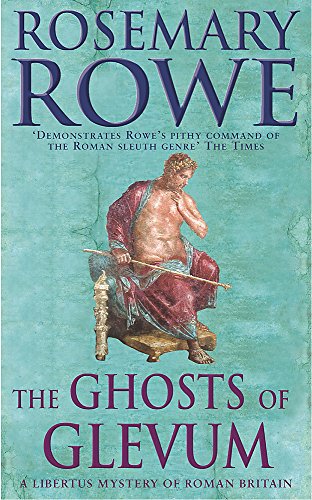 The Ghosts of Glevum (A Libertus Mystery of Roman Britain, book 6)